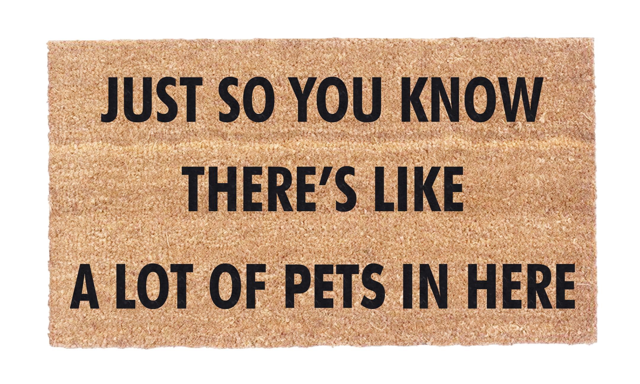 Just So You Know There's A Lot Of Pets In Here